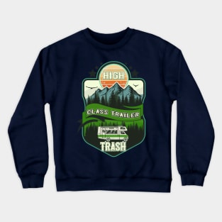 High class trailer trash, RV Camping Club vintage funny , retro landscape RV camping Crewneck Sweatshirt